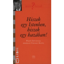 Csengei Ágota Hiszek egy Istenben, hiszek egy hazában! vallás