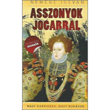 Csengőkert Kft. Asszonyok jogarral - Nagy karrierek, nagy bukások történelem