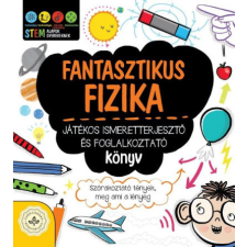 Csengőkert Kft. Fantasztikus fizika - Játékos ismeretterjesztő és foglalkoztató könyv - Szórakoztató tények, meg ami a lényeg gyermek- és ifjúsági könyv