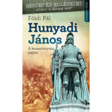 Csengőkert Kft. Hunyadi János - A kereszténység pajzsa történelem