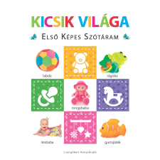 Csengőkert Kft. Kicsik világa – Első képes szótáram - Szivacskönyv gyermek- és ifjúsági könyv