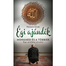 Csengőkert Kiadó Égi ajándék - Mohamed és a többiek gyermek- és ifjúsági könyv