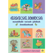 Csengőkert Kiadó Kerekecske, dombocska - Mondókák, versek, játékok óvodásoknak (új kiadás) gyermek- és ifjúsági könyv