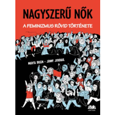 Cser Kiadó Nagyszerű nők - A feminizmus rövid története gyermek- és ifjúsági könyv