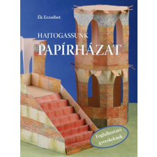 CSER KÖNYVKIADÓ ÉS KERESKEDELMI KFT Hajtogassunk papírházat hobbi, szabadidő