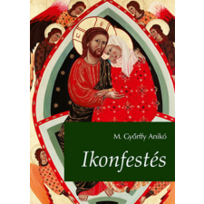 CSER KÖNYVKIADÓ ÉS KERESKEDELMI KFT Ikonfestés - 2., bővített kiadás hobbi, szabadidő