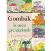 CSER KÖNYVKIADÓ ÉS KERESKEDELMI KFT Kárpáti Zsuzsa - Gombák - Színező gyerekeknek