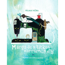 CSER KÖNYVKIADÓ ÉS KERESKEDELMI KFT Margó és a titkos varróműhely gyermek- és ifjúsági könyv