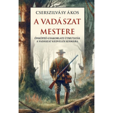 Cserszilvásy Ákos - A vadászat mestere egyéb könyv