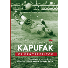 Csillag Péter Kapufák és kényszerítők (BK24-187798) sport