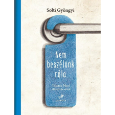 Csimota Könyvkiadó Solti Gyöngyi - Nem beszélünk róla regény