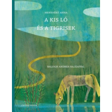 Csodaceruza Menyhért Anna - A kis ló és a tigrisek gyermek- és ifjúsági könyv