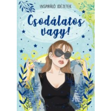  Csodálatos vagy! - Inspiráló idézetek életmód, egészség