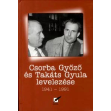  Csorba Győző és Takáts Gyula levelezése 1941-1991 egyéb könyv