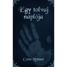Csősz Roland (magánkiadás) Egy tolvaj naplója regény
