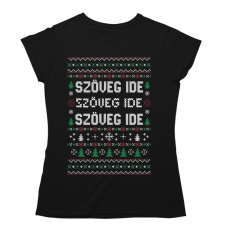 Csúnya Karácsonyi Női Pólók - Egyedi szöveggel női póló
