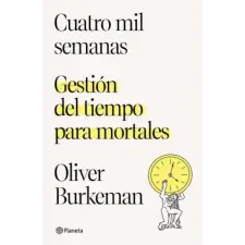  Cuatro Mil Semanas: Gestión del Tiempo Para Mortales idegen nyelvű könyv