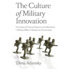  Culture of Military Innovation – Dima Adamsky idegen nyelvű könyv