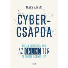 CYBERCSAPDA - HOGYAN VÁLTOZTATJA MEG AZ ONLINE TÉR AZ EMBERI VISELKEDÉST? társadalom- és humántudomány