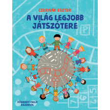 Czernák Eszter CZERNÁK ESZTER - A VILÁG LEGJOBB JÁTSZÓTERE gyermek- és ifjúsági könyv