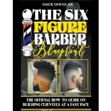Dack Douglas The Six Figure Barber Blueprint | Dack Douglas egyéb könyv