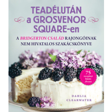 Dahlia Clearwater - Teadélután a Grosvenor Square-en egyéb könyv