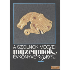 Damjanich János Múzeum A Szolnok megyei múzeumok évkönyve 1982/83 antikvárium - használt könyv