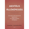 Damon Zahariades - Mentális állóképesség - Útmutató az élet kihívásainak legyőzéséhez, és a negatív érzelmek feloldásához