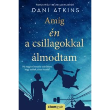 Dani Atkins Amíg én a csillagokkal álmodtam irodalom