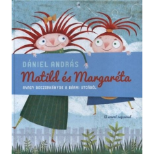 Dániel András - Matild és Margaréta, avagy boszorkányok a Bármi utcából egyéb könyv