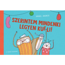 Dániel András - Szerintem mindenki legyen kufli! gyermek- és ifjúsági könyv