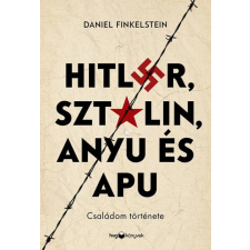 Daniel Finkelstein - Hitler, Sztálin, Anyu és Apu egyéb könyv
