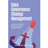  Data Governance Change Management – Arvind Agrawal (Puha kötésű)