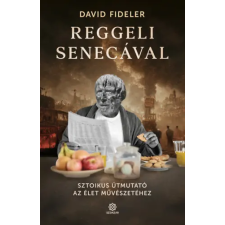 David Fideler - Reggeli Senecával - Sztoikus útmutató az élet művészetéhez egyéb könyv