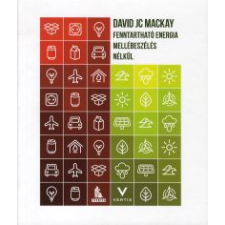 David, J. C. MacKay FENNTARTHATÓ ENERGIA - MELLÉBESZÉLÉS NÉLKÜL természet- és alkalmazott tudomány