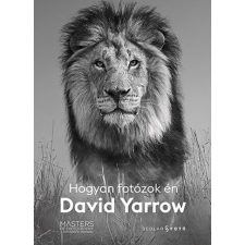 David Yarrow - Hogyan fotózok én - David Yarrow egyéb könyv