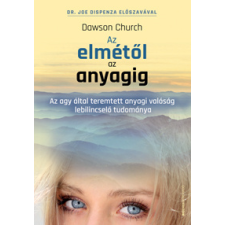 Dawson Church - Az elmétől az anyagig egyéb könyv