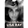 DD CANADA Close to the Bone: A Memoir | Ray,Lisa