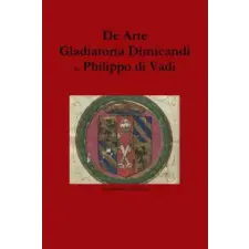  De Arte Gladiatoria Dimicandi – Philippo Di Vadi idegen nyelvű könyv