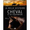 DE BOECK SUP La belle histoire du cheval et de l’équitation | Lot