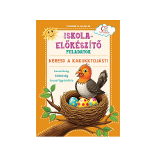  Deákné B. Katalin - Iskola-előkészítő feladatok Keresd a kakukktojást! gyermek- és ifjúsági könyv