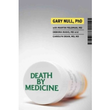  Death by Medicine – Gary Null,Martin Feldman,Debora Rasio,Carolyn Dean idegen nyelvű könyv