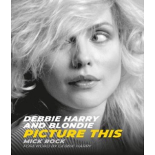  Debbie Harry and Blondie – Mick Rock idegen nyelvű könyv