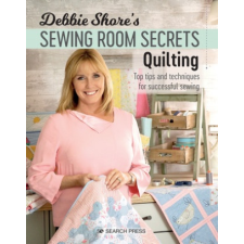  Debbie Shore's Sewing Room Secrets: Quilting – Debbie Shore idegen nyelvű könyv