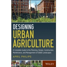  Designing Urban Agriculture – April Philips idegen nyelvű könyv