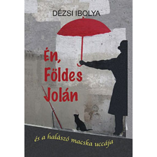 Dézsi Ibolya - Én, Földes Jolán egyéb könyv