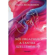 Diana Richardson - Női orgazmus a tantra szellemében egyéb könyv