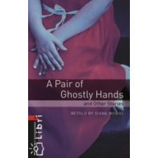 Diane Mowat OXFORD BOOKWORMS LIBRARY 3. - A PAIR OF GHOSTLY HANDS AND OTHER STORIES - 3E nyelvkönyv, szótár