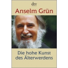 Die hohe Kunst des Älterwerdens – Anselm Grün idegen nyelvű könyv