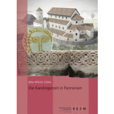 Die Karolingerzeit in Pannonien – Bela Miklos Szoke idegen nyelvű könyv